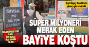 Süper milyoneri merak eden bayiye koştu