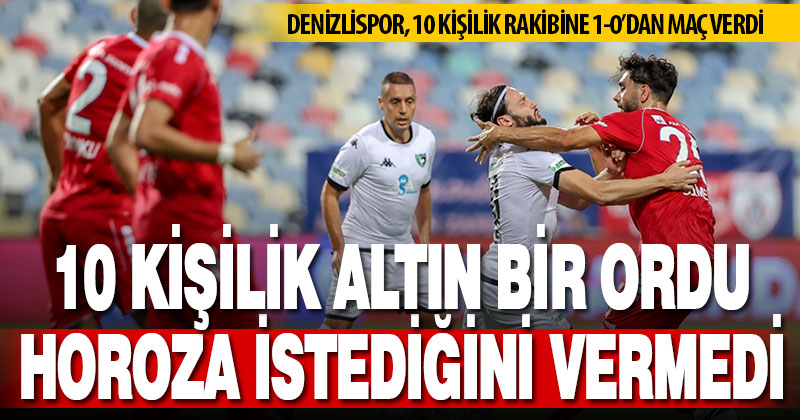 Denizlispor, 10 kişilik Altınordu’ya yenildi