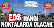 Denizli Emniyet Müdürlüğü EDS noktalarını açıkladı: Denizli’de EDS nerelerde uygulanacak?