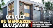 Mehmet Akif Ersoy Mahallesi’ne gençlik merkezi yapılacak