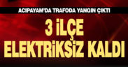 Acıpayam’da trafoda çıkan yangın, 3 ilçede elektrik kesintisine neden oldu