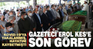 Kovid-19’dan hayatını kaybeden Erol Kes son yolculuğuna uğurlandı