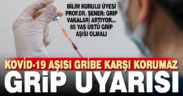 Koronavirüs Bilim Kurulu Üyesi Şener’den grip vakalarında artış uyarısı
