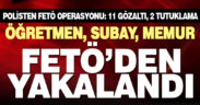 Denizli’de FETÖ operasyonu: 11 gözaltı, 2 tutuklama