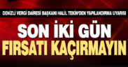 Denizli Vergi Dairesi Başkanı Halil Tekin’den yapılandırma uyarısı