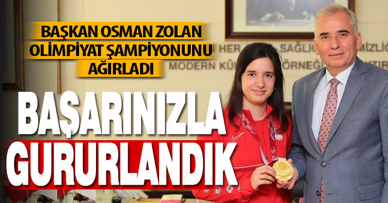 Başkan Osman Zolan olimpiyat şampiyonunu ağırladı