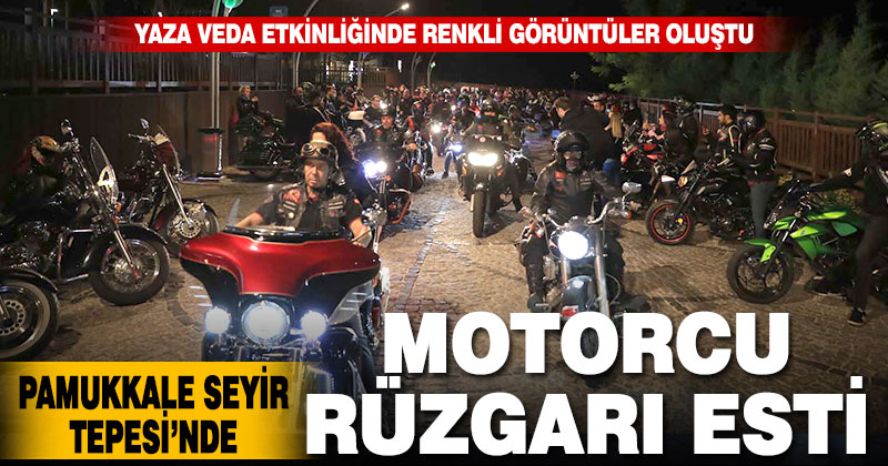Pamukkale Seyir Tepesi’nde motorcu rüzgarı esti