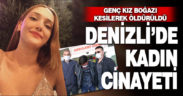Genç kız sevgilisi tarafından boğazı kesilerek öldürüldü