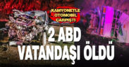 Kamyonetle otomobil çarpıştı: 2 kişi öldü 2 kişi yaralandı
