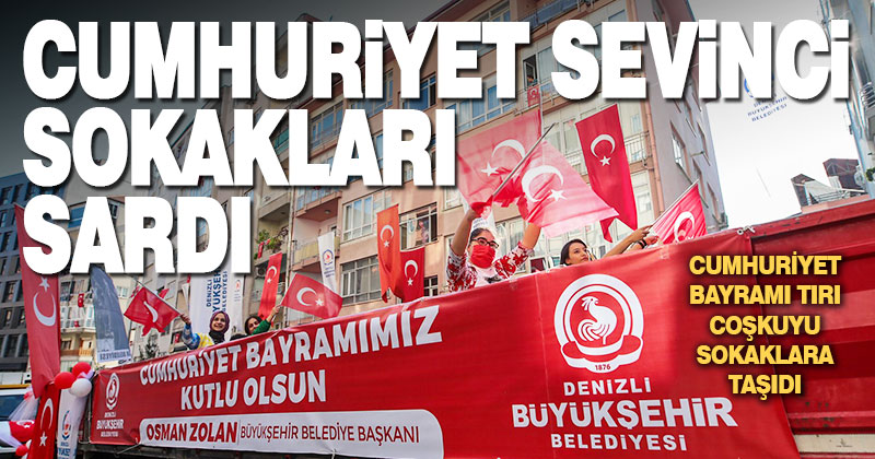 Cumhuriyet Bayramı tırıyla bayram coşkusu tüm kenti sardı