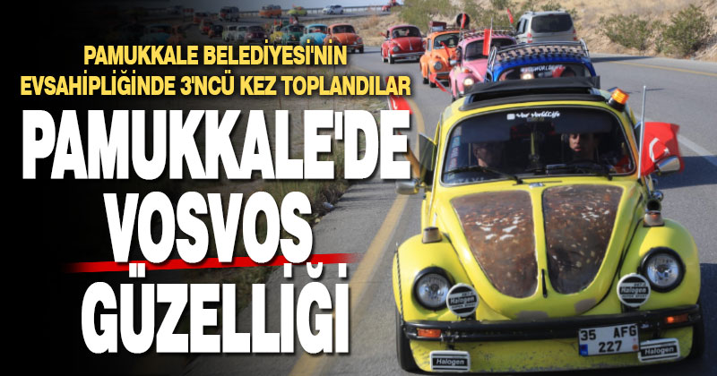 Vosvoscular Festival için Pamukkale’de 3. kez toplandı