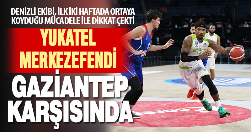 Yukatel Merkezefendi, Gaziantep karşısında