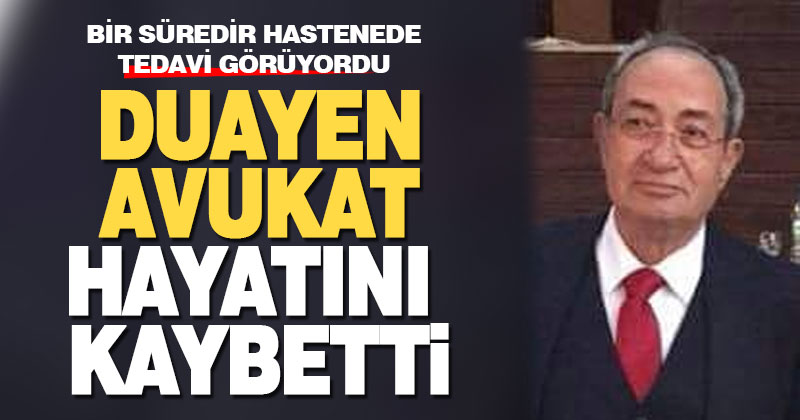Duayen avukat vefat etti