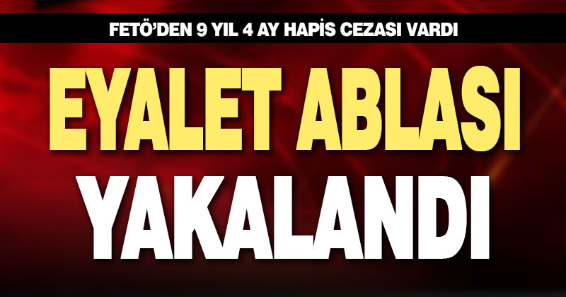 FETÖ’nün eyalet ablası öğretmen yakalandı