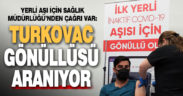 Yerli aşı TURKOVAC için Denizli’de gönüllü aranıyor!