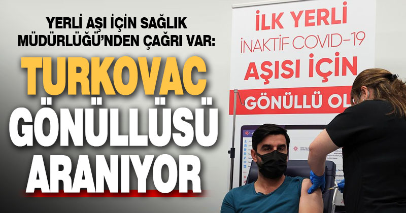 Yerli aşı TURKOVAC için Denizli’de gönüllü aranıyor!