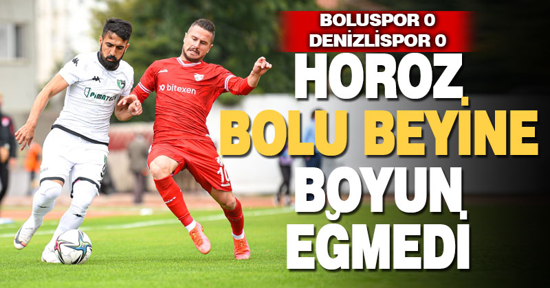 Denizlispor deplasmanda Boluspor ile golsüz berabere kaldı