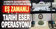 4 adrese eş zamanlı baskın, 9 tarihi eser kaçakçısına gözaltı
