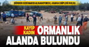 Dünden beri aranan kadın, evinin yakınında bulundu