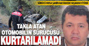 Takla atan otomobilin sürücüsü hayatını kaybetti
