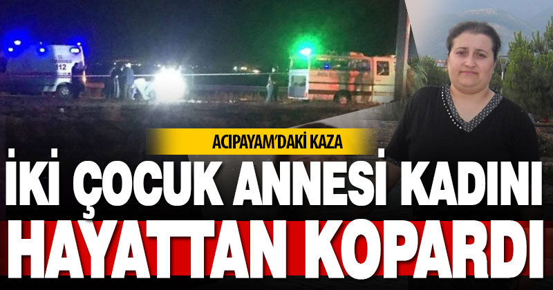 Acıpayam’da otomobilin çarptığı kadın hayatını kaybetti