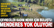 Çevreciler, kuraklık ve kirlilik tehdidindeki Büyük Menderes’e dikkat çekti