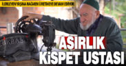 Acıpayam Eskiköylü asırlık kispet ustası: İsmail Kızılhan