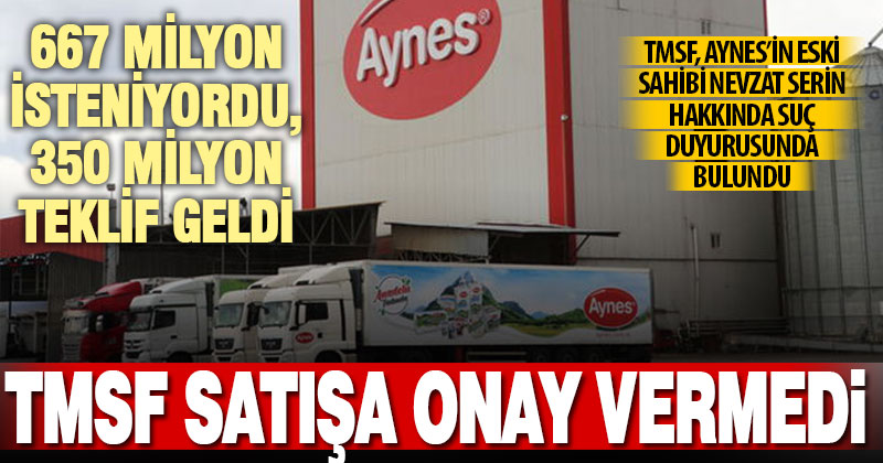 TMSF Aynes Gıda ihalesini onaylamadı