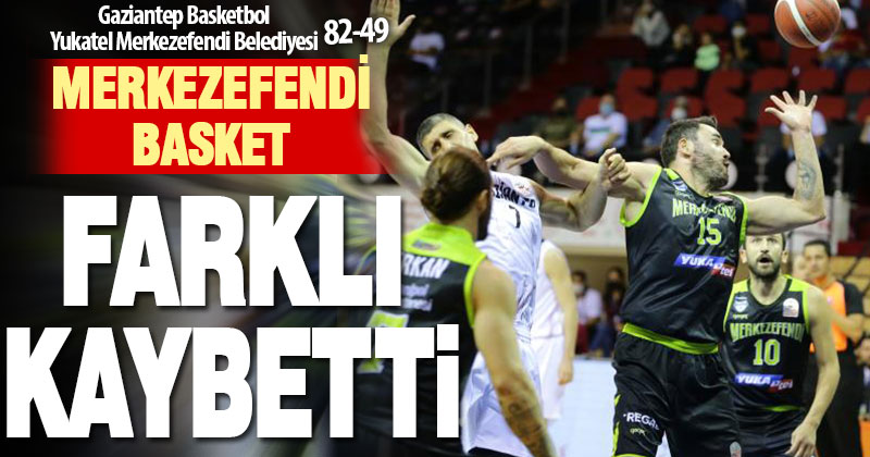 Yukatel Merkezefendi Belediyesi, Gaziantep Basketbol’a farklı yenildi: 82-49