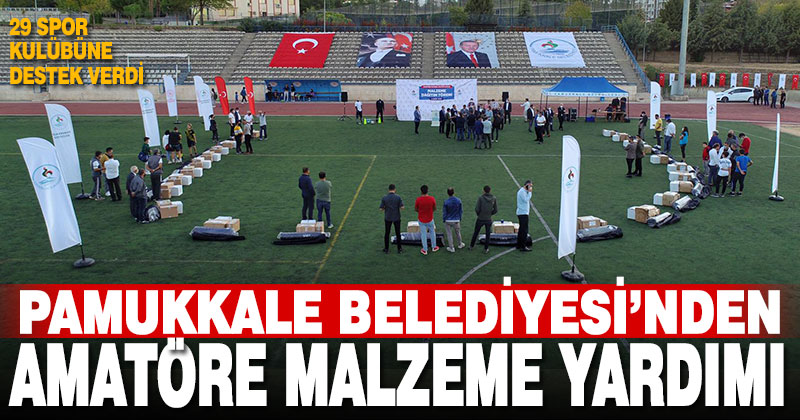 Pamukkale Belediyesi’nden amatöre malzeme yardımı
