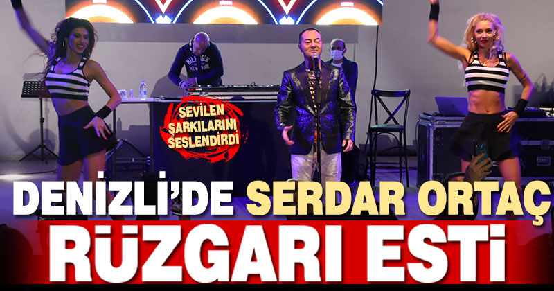 Serdar Ortaç Denizlili sevenleriyle konserde buluştu