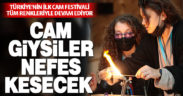 Türkiye’nin ilk cam festivali tüm renkleriyle devam ediyor