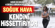 Denizli’de hava sıcaklığı 6 derece birden düşecek