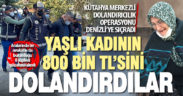 68 yaşındaki kadını dolandırıp 800 bin liralık altınını çalan çete çökertildi