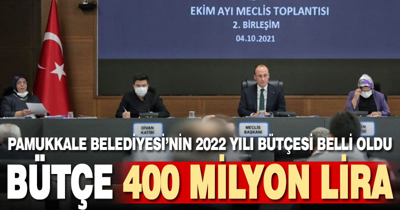 Pamukkale Belediyesi’nin 2022 yılı bütçesi belli oldu