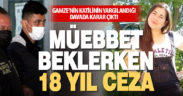 Gamzeyi öldüren erkek arkadaşına müebbet beklerken 18 yıl verildi