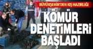 Büyükşehir’den kış hazırlığı. Kömür denetimleri başladı