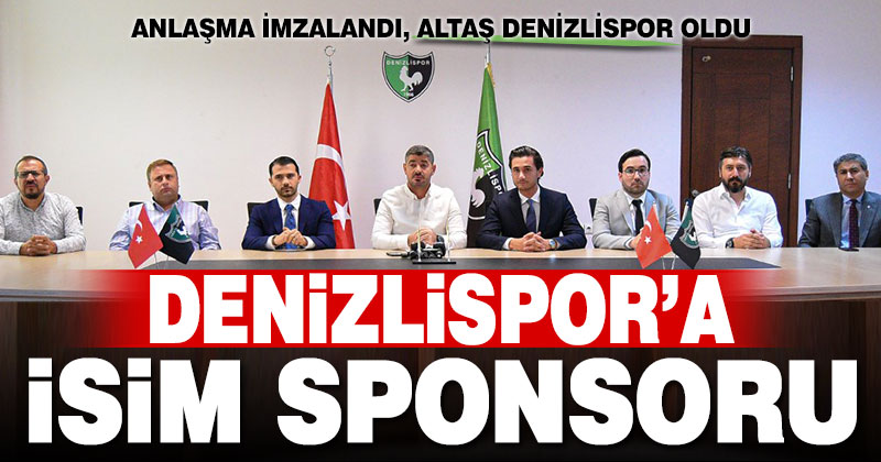 Denizlispor, isim sponsorluğu için Altaş Yatırım’la anlaştı