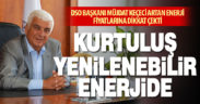 DSO Başkanı Müjdat Keçeci artan enerji fiyatlarına dikkat çekti