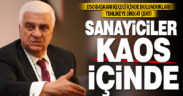 DSO Başkanı Keçeci: Sanayiciler kaos içinde