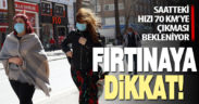 Dikkat! Fırtına geliyor