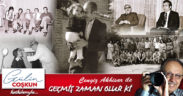 GEÇMİŞ ZAMAN OLUR Kİ