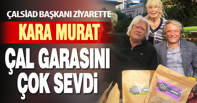 Cüneyt Arkın’dan Çal’ın üreten kadınlarına övgü var