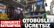Cumhuriyet Bayramı’nda otobüsler ücretsiz