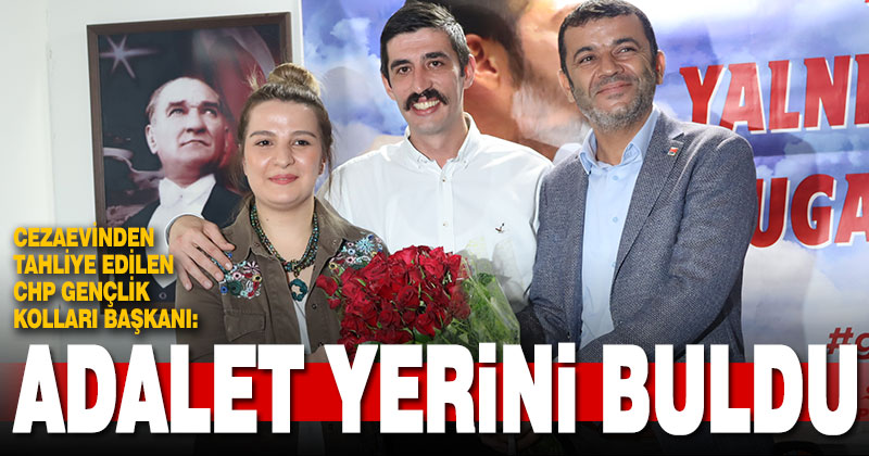 CHP İl Gençlik Kolları Başkanı Tugay Odabaşıoğlu: Adalet yerini buldu