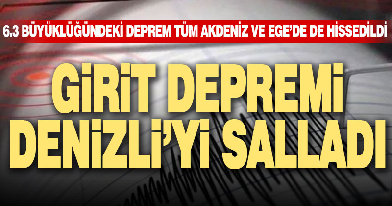 6.3 büyüklüğündeki Girit Adası depremi Denizli’yi de salladı