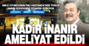 Denizli’de tedavisi süren sanatçı Kadir İnanır, ameliyat edildi