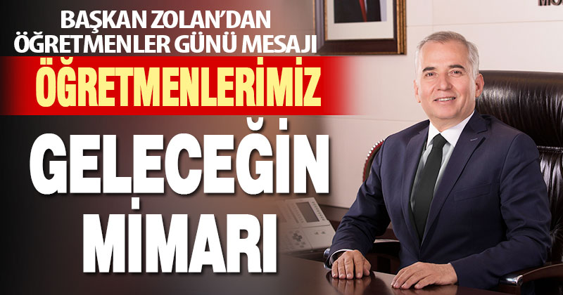 Başkan Zolan’dan Öğretmenler Günü mesajı