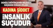Başkan Zolan, “Kadına şiddet bir insanlık suçudur”