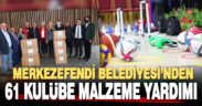 Merkezefendi’de 61 kulübe malzeme yardımı